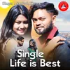 About Single Life is Best Song